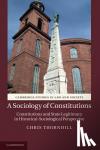 Thornhill, Chris (University of Manchester) - A Sociology of Constitutions - Constitutions and State Legitimacy in Historical-Sociological Perspective
