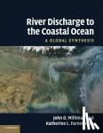 Milliman, John D. (College of William and Mary, Virginia), Farnsworth, Katherine L. - River Discharge to the Coastal Ocean - A Global Synthesis