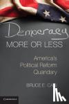 Cain, Bruce E. (Stanford University, California) - Democracy More or Less - America's Political Reform Quandary