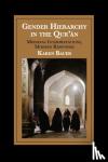 Bauer, Karen (Institute of Ismaili Studies, London) - Gender Hierarchy in the Qur'an - Medieval Interpretations, Modern Responses