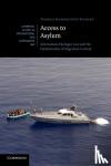 Gammeltoft-Hansen, Thomas - Access to Asylum - International Refugee Law and the Globalisation of Migration Control