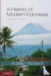 Vickers, Adrian (University of Sydney) - A History of Modern Indonesia