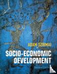 Szirmai, Adam (Universiteit Maastricht, Netherlands) - Socio-Economic Development - An Introduction