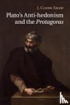 Shaw, J. Clerk (University of Tennessee, Knoxville) - Plato's Anti-hedonism and the Protagoras