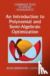 Lasserre, Jean Bernard - An Introduction to Polynomial and Semi-Algebraic Optimization