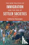 Dauvergne, Catherine - The New Politics of Immigration and the End of Settler Societies