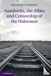 Fleming, Michael - Auschwitz, the Allies and Censorship of the Holocaust