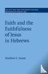 Easter, Matthew C. - Faith and the Faithfulness of Jesus in Hebrews