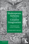 Healy, Margaret (University of Sussex) - Shakespeare, Alchemy and the Creative Imagination - The Sonnets and A Lover's Complaint