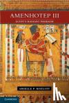 Kozloff, Arielle P. - Amenhotep III - Egypt's Radiant Pharaoh