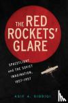 Siddiqi, Asif A. (Fordham University, New York) - The Red Rockets' Glare - Spaceflight and the Russian Imagination, 1857-1957