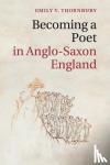 Thornbury, Emily V. (University of California, Berkeley) - Becoming a Poet in Anglo-Saxon England