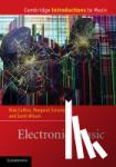 Collins, Nick (University of Durham), Schedel, Margaret (Stony Brook University, State University of New York), Wilson, Scott (University of Birmingham) - Electronic Music - Cambridge Introductions to Music