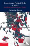 Boone, Catherine (London School of Economics and Political Science) - Property and Political Order in Africa - Land Rights and the Structure of Politics