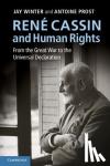 Winter, Jay (Yale University, Connecticut), Prost, Antoine (Universite de Paris I) - Rene Cassin and Human Rights - From the Great War to the Universal Declaration