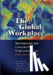 Blanpain, Roger (Katholieke Universiteit Leuven, Belgium), Bisom-Rapp, Susan, Corbett, William R. (Louisiana State University), Josephs, Hilary K. (Syracuse University, New York) - The Global Workplace - International and Comparative Employment Law - Cases and Materials