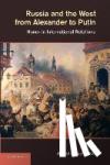 Tsygankov, Andrei P. (San Francisco State University) - Russia and the West from Alexander to Putin - Honor in International Relations