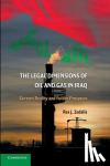 Zedalis, Rex J. (University of Tulsa) - The Legal Dimensions of Oil and Gas in Iraq - Current Reality and Future Prospects