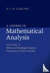 Garling, D. J. H. (University of Cambridge) - A Course in Mathematical Analysis: Volume 2, Metric and Topological Spaces, Functions of a Vector Variable - Metric and Topological Spaces Functions of a Vector Variable