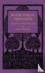 Pascal, Blaise - Blaise Pascal Thoughts - Selected and Translated