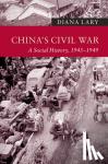 Lary, Diana (University of British Columbia, Vancouver) - China's Civil War - A Social History, 1945-1949