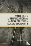 Thelen, Kathleen (Massachusetts Institute of Technology) - Varieties of Liberalization and the New Politics of Social Solidarity