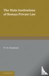 Buckland, W. W. - The Main Institutions of Roman Private Law