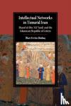 Binbas , Ilker Evrim (Royal Holloway, University of London) - Intellectual Networks in Timurid Iran - Sharaf al-Din 'Ali Yazdi and the Islamicate Republic of Letters