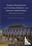 Marconi, Clemente - Temple Decoration and Cultural Identity in the Archaic Greek World - The Metopes of Selinus