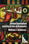 Robinson, William I. (University of California, Santa Barbara) - Global Capitalism and the Crisis of Humanity