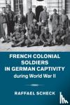 Scheck, Raffael (Colby College, Maine) - French Colonial Soldiers in German Captivity during World War II