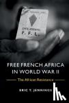 Jennings, Eric T. (University of Toronto) - Free French Africa in World War II - The African Resistance