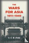 Paine, S. C. M. - The Wars for Asia, 1911-1949