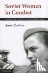 Krylova, Anna (Duke University, North Carolina) - Soviet Women in Combat - A History of Violence on the Eastern Front
