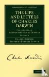 Darwin, Charles - The Life and Letters of Charles Darwin: Volume 1 - Including an Autobiographical Chapter