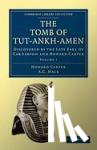 Carter, Howard, Mace, A. C. - The Tomb of Tut-Ankh-Amen - Discovered by the Late Earl of Carnarvon and Howard Carter