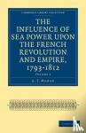 Mahan, A. T. - The Influence of Sea Power upon the French Revolution and Empire, 1793-1812