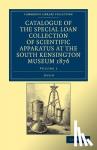  - Catalogue of the Special Loan Collection of Scientific Apparatus at the South Kensington Museum 1876