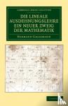 Grassmann, Hermann - Die Lineale Ausdehnungslehre ein neuer Zweig der Mathematik - Dargestellt und durch Anwendungen auf die ubrigen Zweige der Mathematik, wie auch auf die Statik, Mechanik, die Lehre vom Magnetismus und die Krystallonomie erlautert