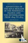 Kincaid, John - Adventures in the Rifle Brigade in the Peninsula, France and the Netherlands, from 1809 to 1815