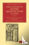 Street, George Edmund - Some Account of Gothic Architecture in Spain