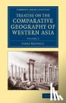 Rennell, James - Treatise on the Comparative Geography of Western Asia - Accompanied with an Atlas of Maps