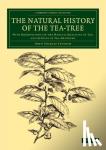 Lettsom, John Coakley - The Natural History of the Tea-Tree - With Observations on the Medical Qualities of Tea, and Effects of Tea-Drinking