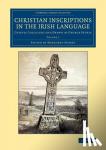 Petrie, George - Christian Inscriptions in the Irish Language - Chiefly Collected and Drawn by George Petrie