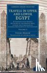 Denon, Vivant - Travels in Upper and Lower Egypt - In Company with Several Divisions of the French Army, during the Campaigns of General Bonaparte in that Country