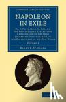 O'Meara, Barry E. - Napoleon in Exile - Or, A Voice from St. Helena: The Opinions and Reflections of Napoleon on the Most Important Events of his Life and Government in his Own Words