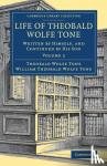 Tone, Theobald Wolfe - Life of Theobald Wolfe Tone - Written by Himself, and Continued by his Son