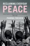 Firchow, Pamina (George Mason University, Virginia) - Reclaiming Everyday Peace - Local Voices in Measurement and Evaluation After War