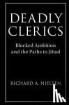Nielsen, Richard A. (Massachusetts Institute of Technology) - Deadly Clerics - Blocked Ambition and the Paths to Jihad