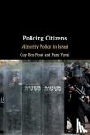 Ben-Porat, Guy (Ben-Gurion University of the Negev, Israel), Yuval, Fany (Ben-Gurion University of the Negev, Israel) - Policing Citizens - Minority Policy in Israel